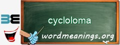 WordMeaning blackboard for cycloloma